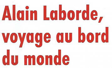 Titre de l'article "Alain Laborde, voyage au bord du monde"